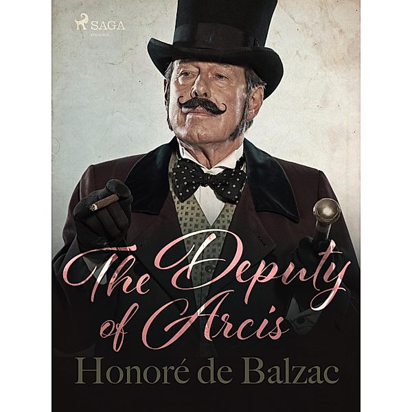 The Deputy of Arcis / The Human Comedy: Scenes from Political Life, Honoré de Balzac