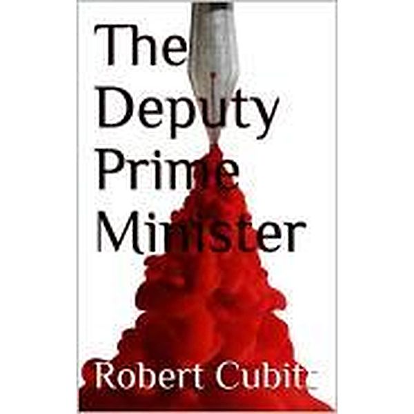 The Deputy Prime Minister, Robert Cubitt