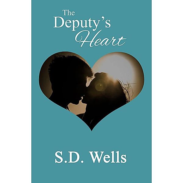 The Deputy's Heart (Prospector's Cove, #7) / Prospector's Cove, S. D. Wells