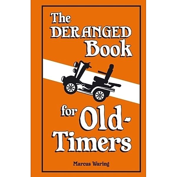 The Deranged Book For Old-Timers, Marcus Waring