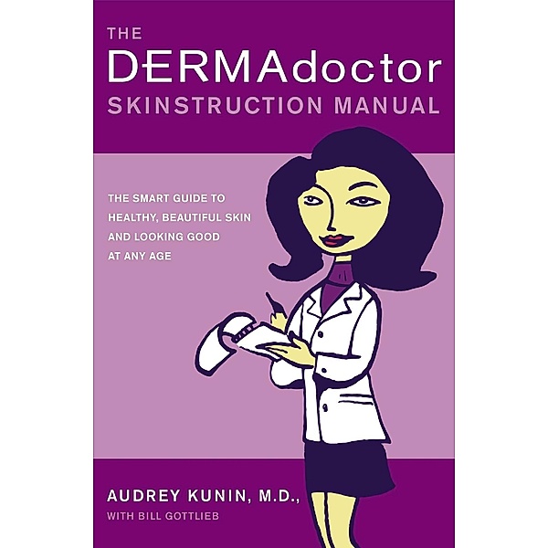 The DERMAdoctor Skinstruction Manual, M. D. , Audrey Kunin