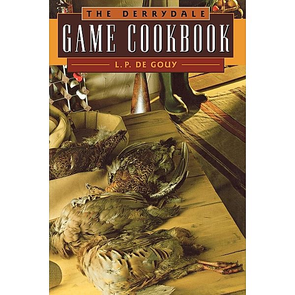 The Derrydale Game Cookbook, L. P. de Gouy