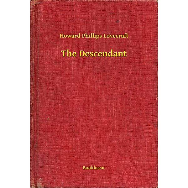 The Descendant, Howard Phillips Lovecraft