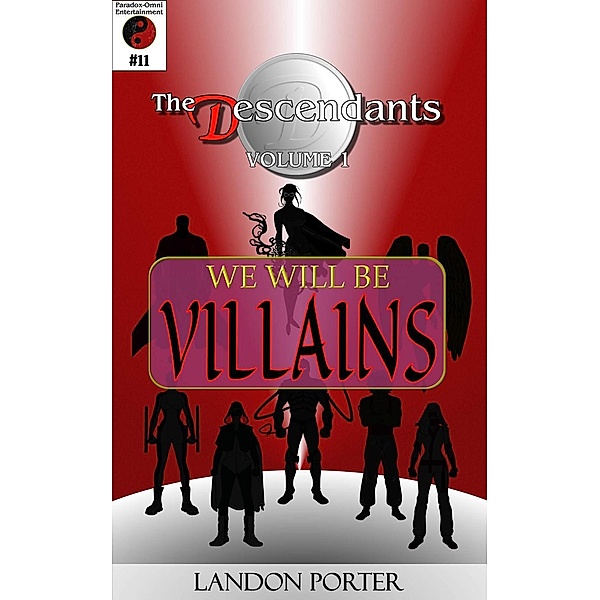 The Descendants #11 - We Will Be Villains (The Descendants Main Series, #11), Landon Porter