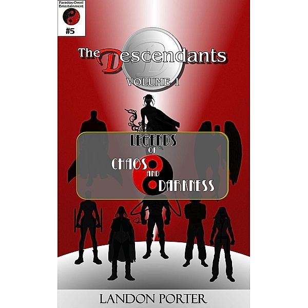The Descendants #5 - Legends of Chaos and Darkness (The Descendants Main Series, #5), Landon Porter