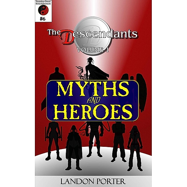 The Descendants #6 - Myths and Heroes (The Descendants Main Series, #6), Landon Porter