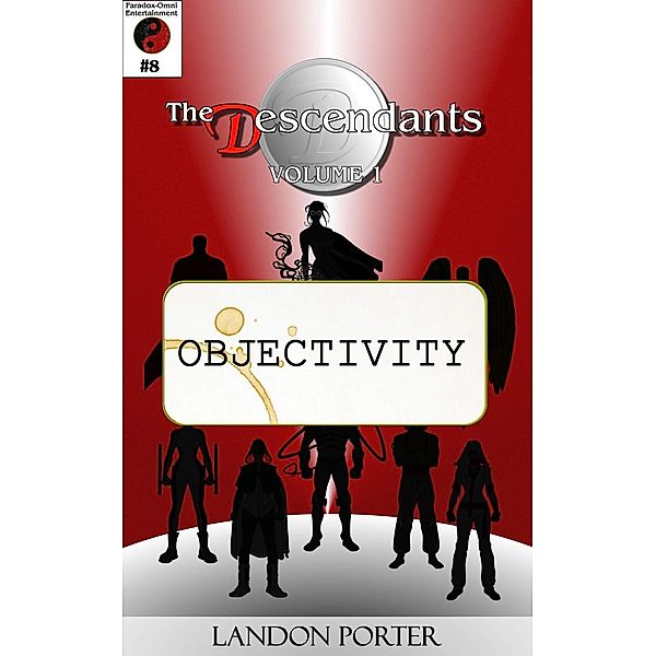 The Descendants #8 - Objectivity (The Descendants Main Series, #8), Landon Porter