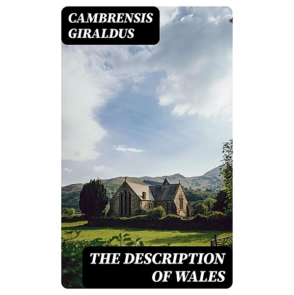 The Description of Wales, Cambrensis Giraldus