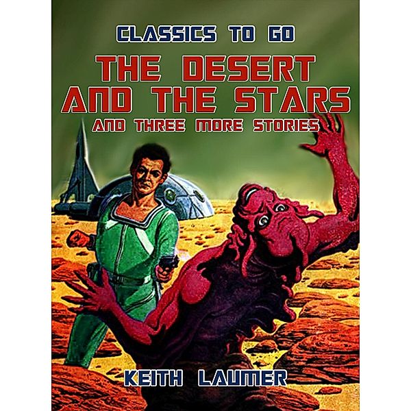 The Desert and the Stars and three more stories, Keith Laumer
