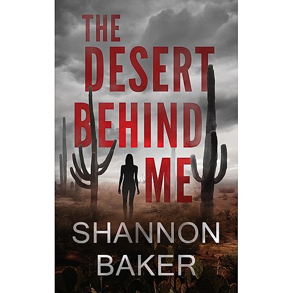 The Desert Behind Me, Shannon Baker