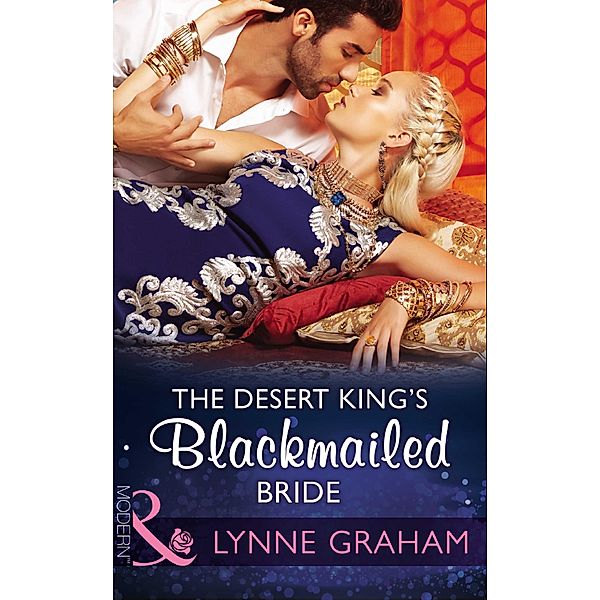 The Desert King's Blackmailed Bride (Brides for the Taking, Book 1) (Mills & Boon Modern), Lynne Graham