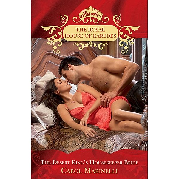 The Desert King's Housekeeper Bride (The Royal House of Karedes, Book 8), Carol Marinelli