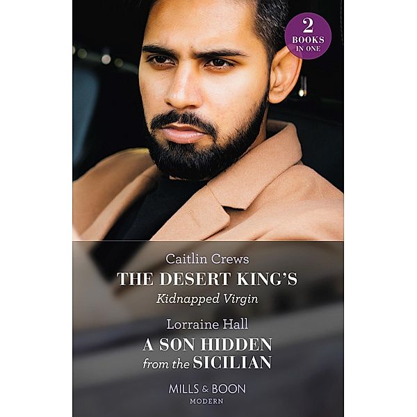 The Desert King's Kidnapped Virgin / A Son Hidden From The Sicilian: The Desert King's Kidnapped Virgin (Innocent Stolen Brides) / A Son Hidden from the Sicilian (Mills & Boon Modern), Caitlin Crews, Lorraine Hall