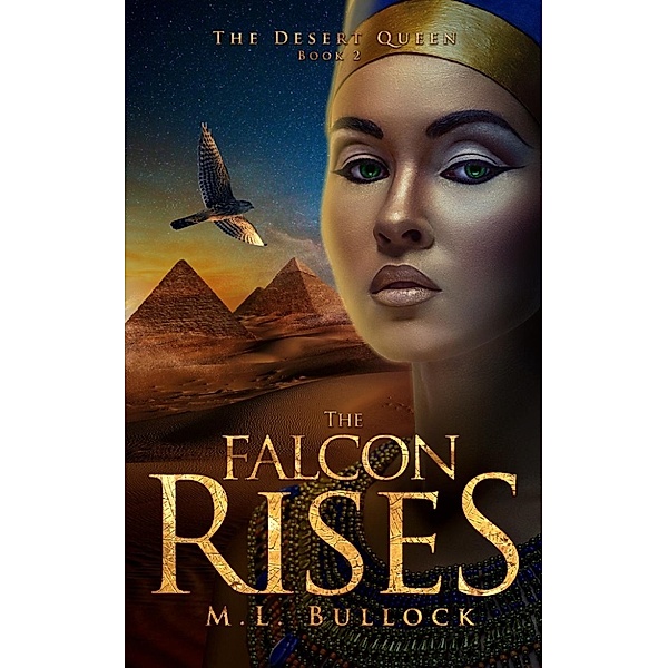 The Desert Queen: The Falcon Rises (The Desert Queen, #2), M.L. Bullock