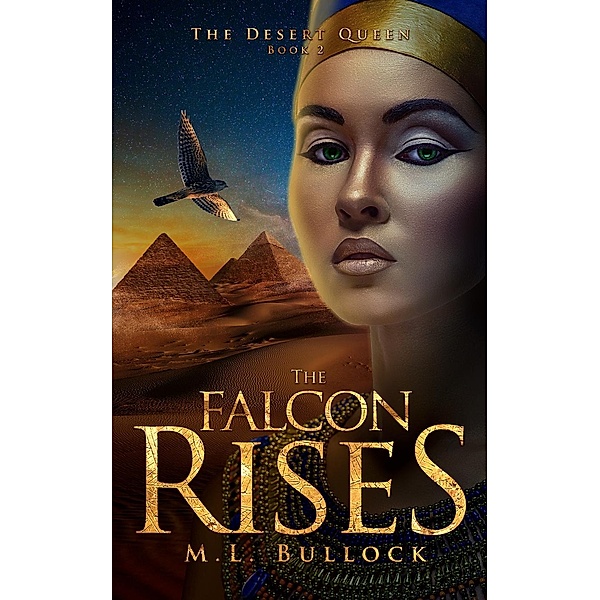 The Desert Queen: The Falcon Rises (The Desert Queen, #2), M.L. Bullock