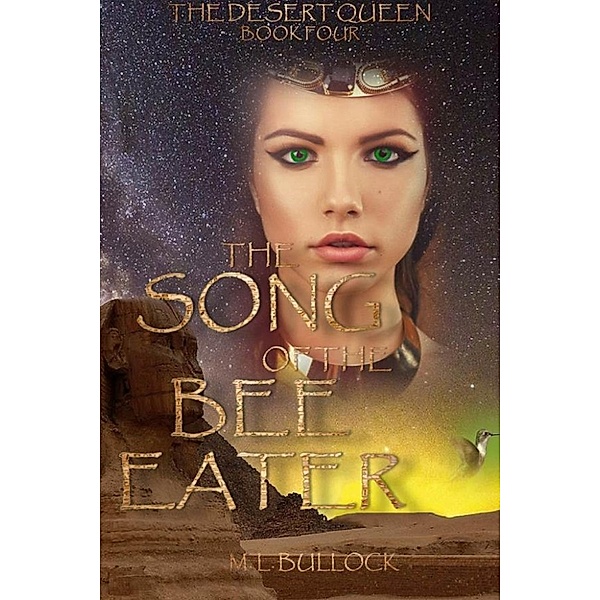 The Desert Queen: The Song of the Bee Eater (The Desert Queen, #4), M.L. -