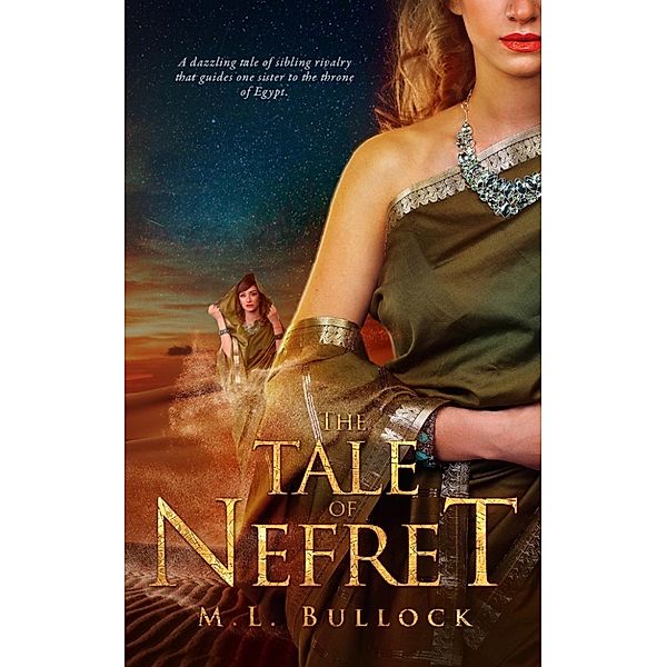 The Desert Queen: The Tale of Nefret (The Desert Queen, #1), M.L. Bullock