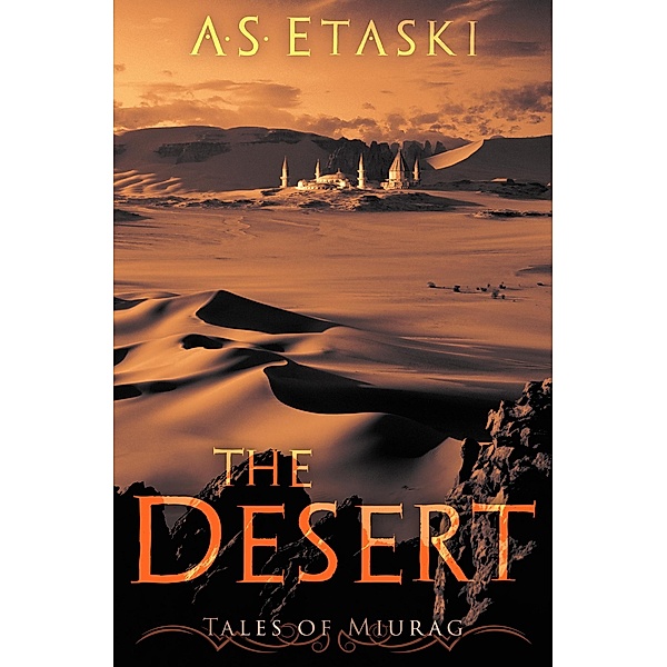 The Desert (Tales of Miurag, #2) / Tales of Miurag, A. S. Etaski
