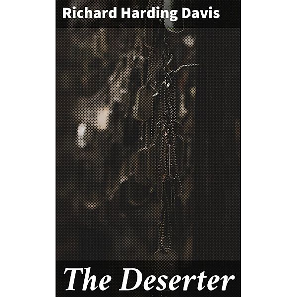 The Deserter, Richard Harding Davis