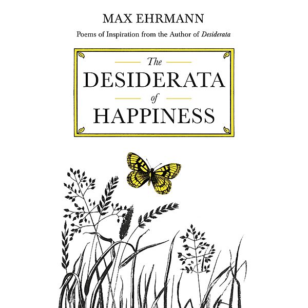 The Desiderata of Happiness, Max Ehrmann