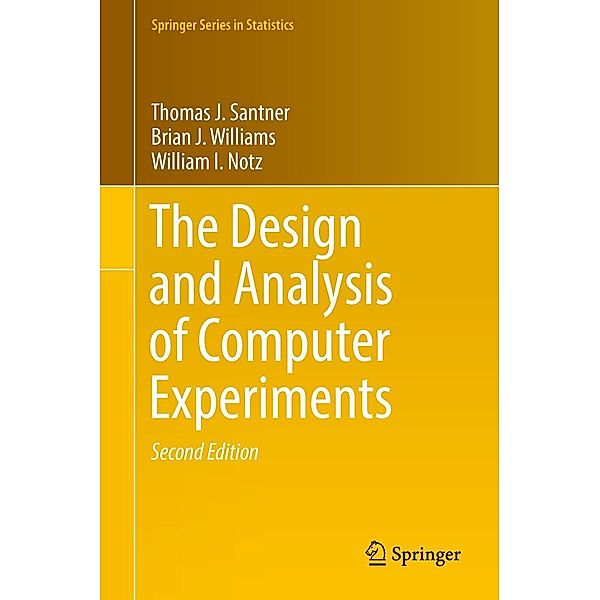 The Design and Analysis of Computer Experiments / Springer Series in Statistics, Thomas J. Santner, Brian J. Williams, William I. Notz