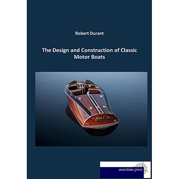 The Design and Construction of Classic Motor Boats, Robert Durant