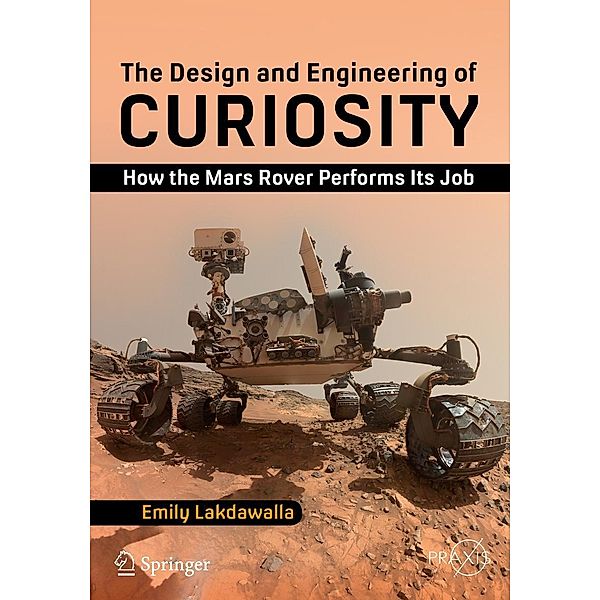 The Design and Engineering of Curiosity / Springer Praxis Books, Emily Lakdawalla
