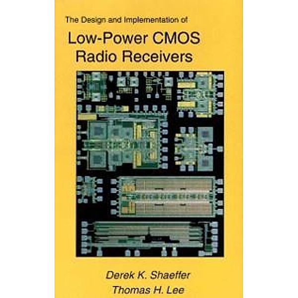 The Design and Implementation of Low-Power CMOS Radio Receivers, Derek Shaeffer, Thomas H. Lee