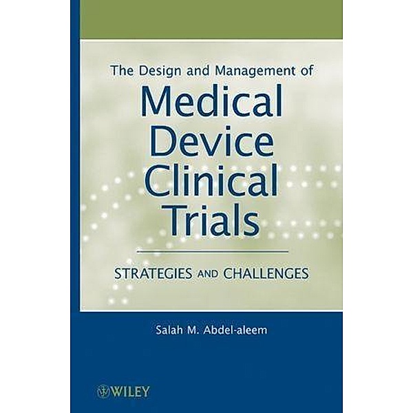 The Design and Management of Medical Device Clinical Trials, Salah Abdel-aleem
