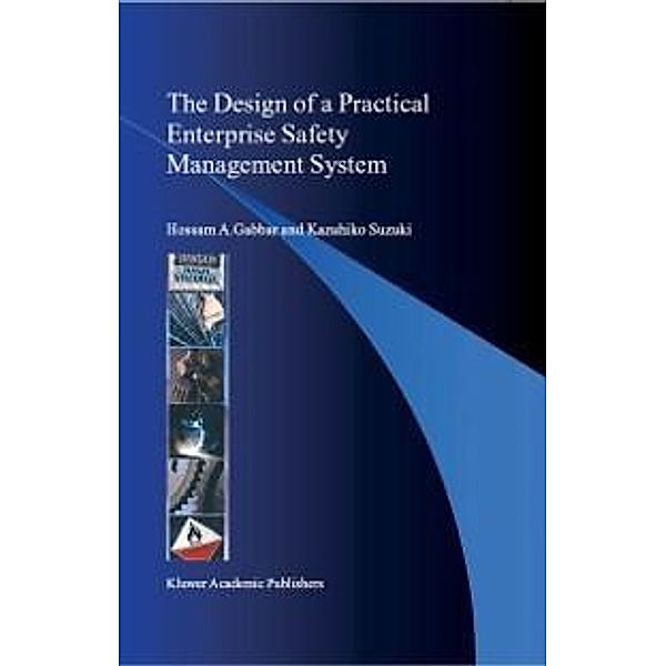 The Design of a Practical Enterprise Safety Management System, Hossam A. Gabbar, Kazuhiko Suzuki