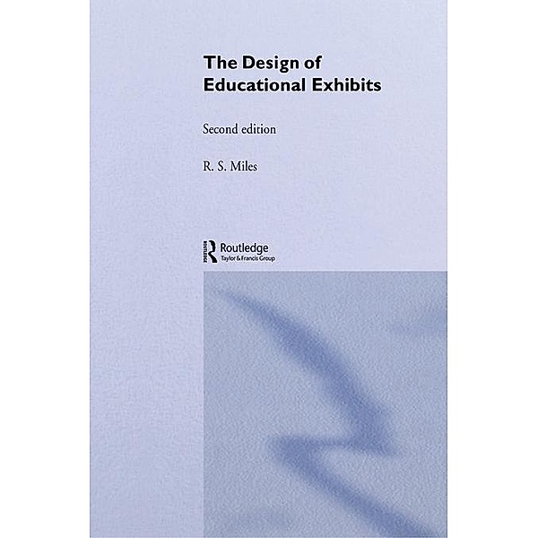 The Design of Educational Exhibits, M. B. Alt, D. C. Gosling, R S Miles, R. S. Miles