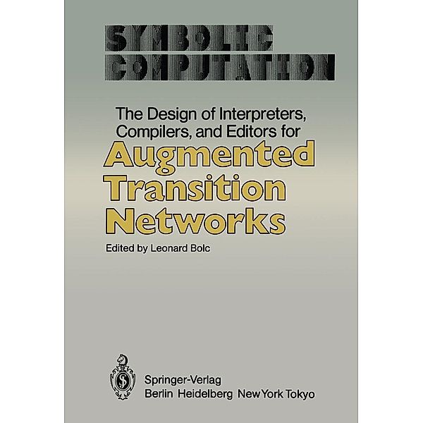 The Design of Interpreters, Compilers, and Editors for Augmented Transition Networks / Symbolic Computation
