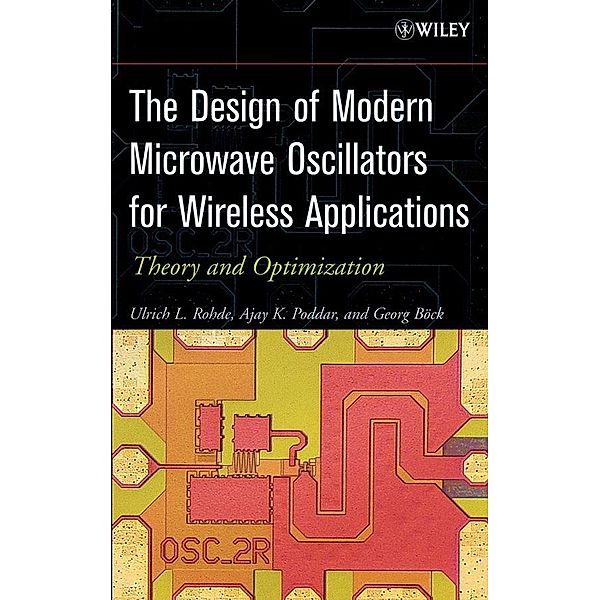 The Design of Modern Microwave Oscillators for Wireless Applications, Ulrich L. Rohde, Ajay K. Poddar, Georg Böck