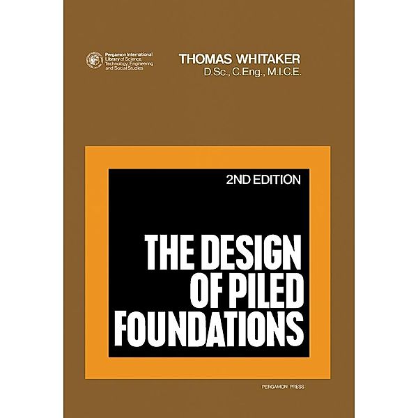 The Design of Piled Foundations, Thomas Whitaker