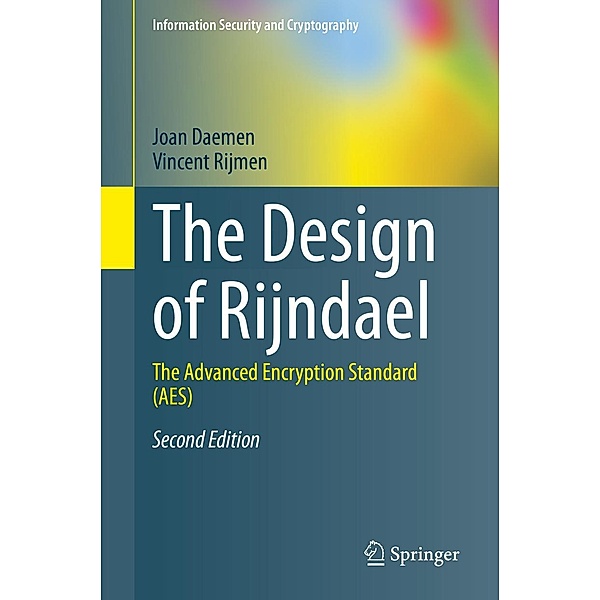 The Design of Rijndael / Information Security and Cryptography, Joan Daemen, Vincent Rijmen