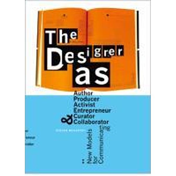 The Designer as Author, Producer, Activist, Entrepreneur, Curator & Collaborator: New Models for Communicating, Steven McCarthy