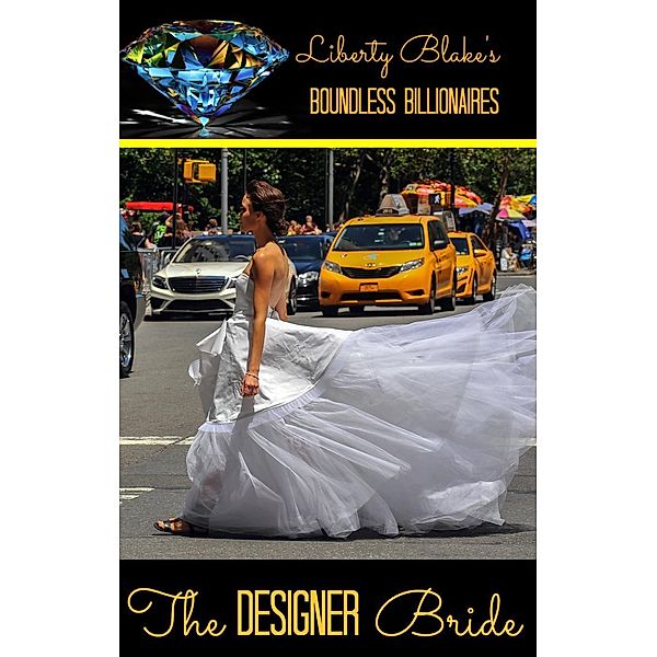 The Designer Bride (Boundless Billionaires), Liberty Blake