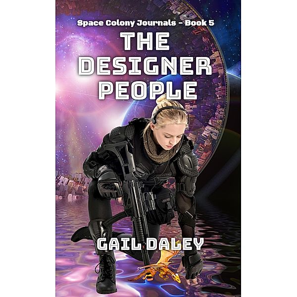 The Designer People (Space Colony Journals, #5) / Space Colony Journals, Gail Daley