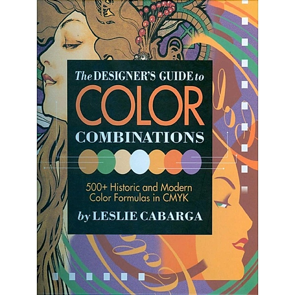 The Designer's Guide to Color Combinations, Leslie Cabarga