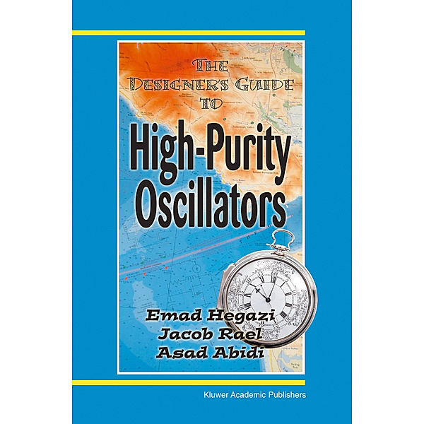 The Designer's Guide to High-Purity Oscillators, Emad Eldin Hegazi, Jacob Rael, Asad Abidi