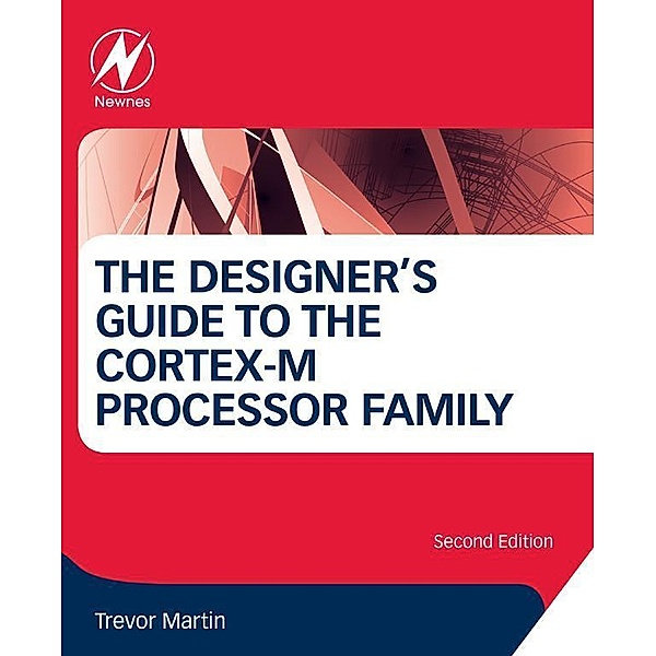 The Designer's Guide to the Cortex-M Processor Family, Trevor Martin