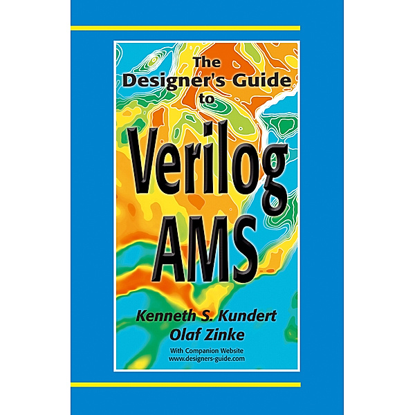 The Designer's Guide to Verilog-AMS, Ken Kundert, Olaf Zinke