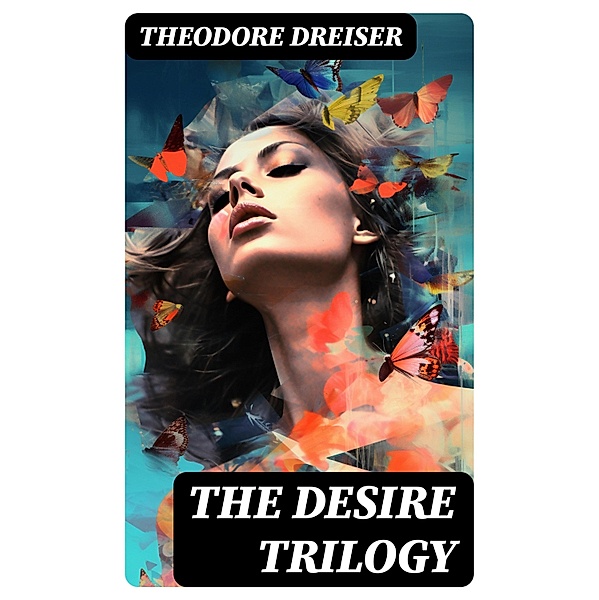The Desire Trilogy, Theodore Dreiser