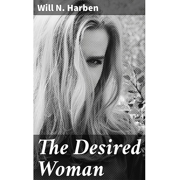 The Desired Woman, Will N. Harben
