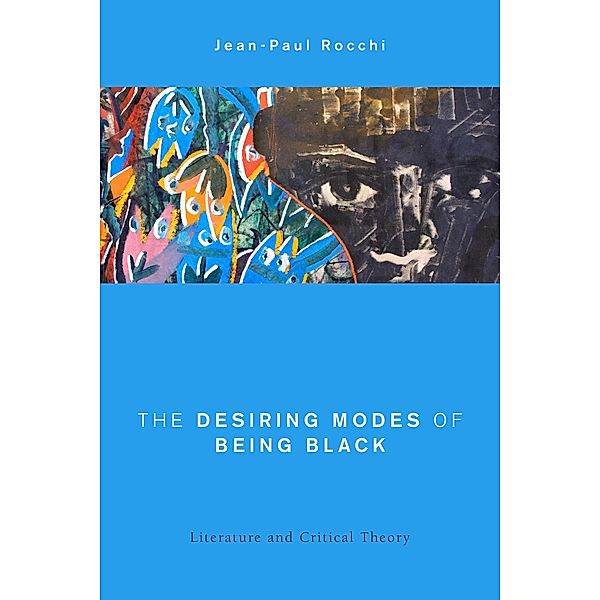 The Desiring Modes of Being Black / Global Critical Caribbean Thought, Jean-Paul Rocchi