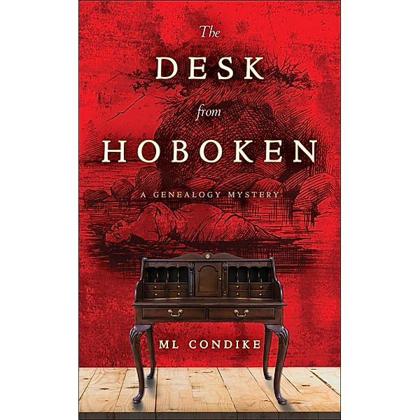 The Desk from Hoboken (A Genealogy Mystery, #1) / A Genealogy Mystery, Ml Condike