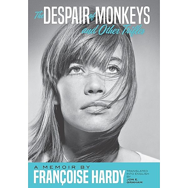 The Despair of Monkeys and Other Trifles, Françoise Hardy