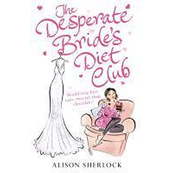 The Desperate Bride's Diet Club, Alison Sherlock
