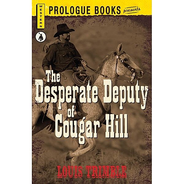 The Desperate Deputy of Cougar Hill, Louis Trimble