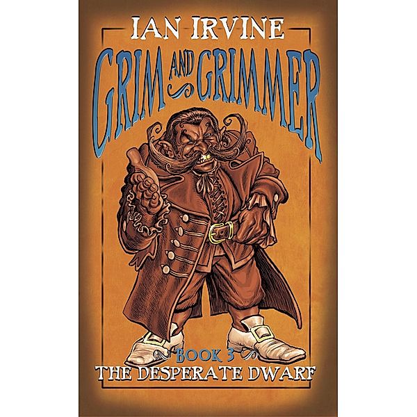 The Desperate Dwarf (Grim and Grimmer, #3) / Grim and Grimmer, Ian Irvine